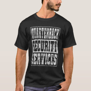 Quarterback Security Services Football Lineman T-Shirt