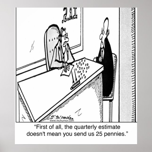 Quarterly Taxes Does Not Mean 25¢ Poster (Front)