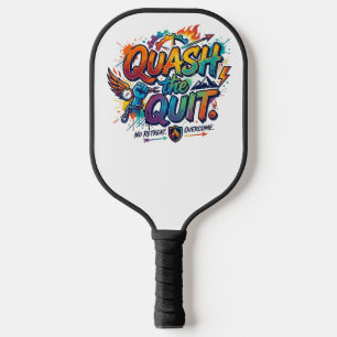Quash the Quit – Motivational Never Give Up Typogr Pickleball Paddle