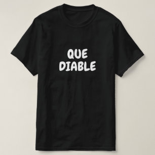 Que diable, What the hell in French T-Shirt