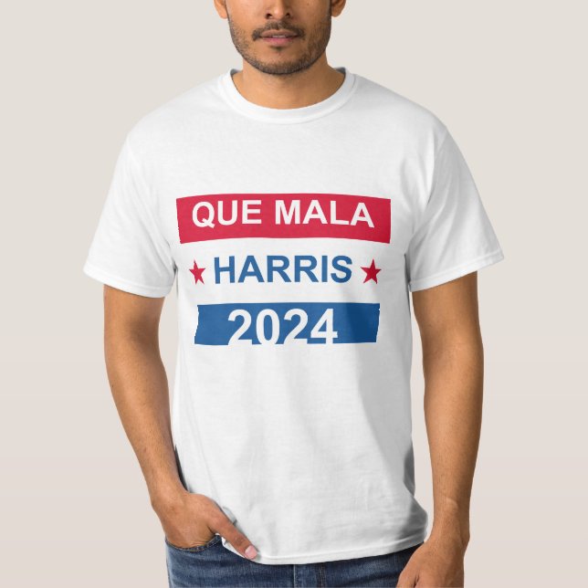 Que Mala Harris 2024 T-Shirt (Front)