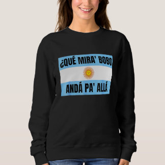 Qué Miras Bobo - Qué Mira Bobo Sweatshirt