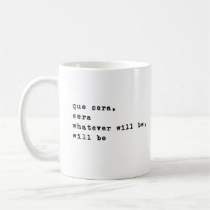 Que Sera Sera   Inspirational Quotes Minimalist Coffee Mug