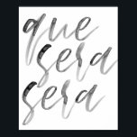 Que Sera Sera Watercolor Script Poster<br><div class="desc">Que Sera Sera Watercolor Script</div>