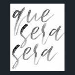 Que Sera Sera Watercolor Script Poster<br><div class="desc">Que Sera Sera Watercolor Script</div>