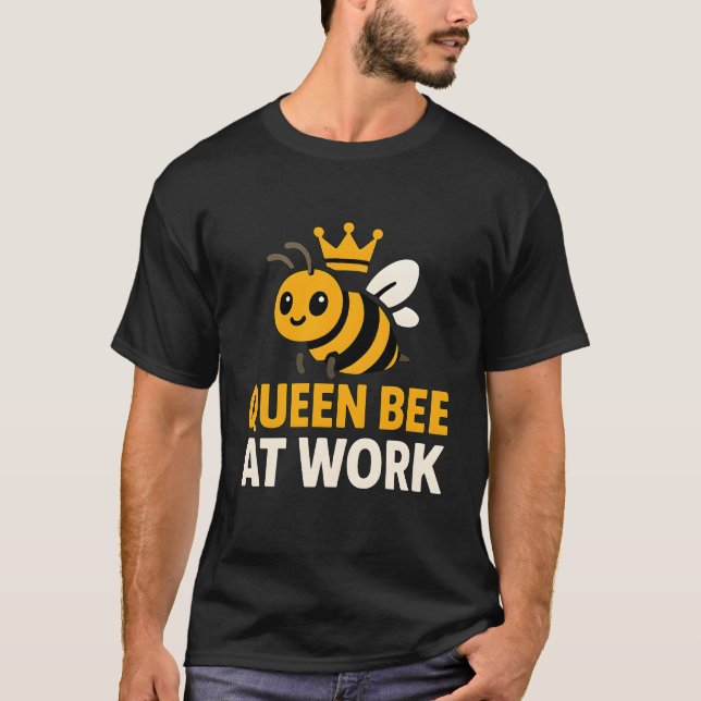Queen Bee at Work Cute T-Shirt (Front)