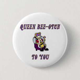 Queen Bee-otch 6 Cm Round Badge