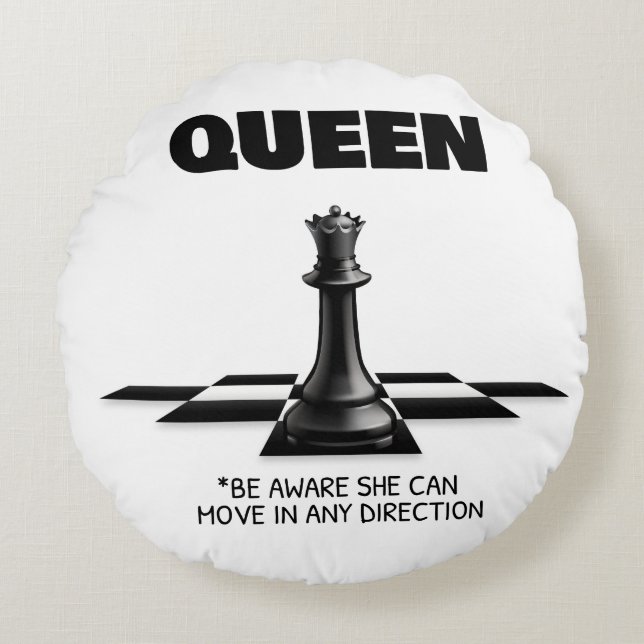 Queen Chess Be Aware She Can Move In Any Direction Round Cushion (Front)