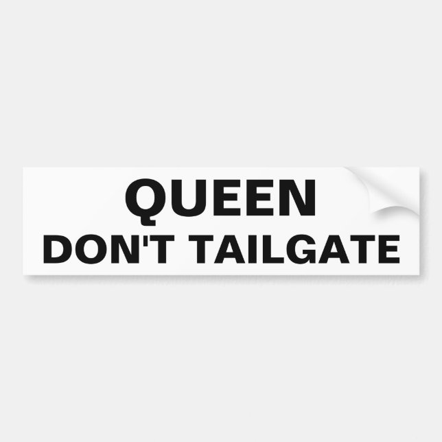 Queen Don't Tailgate Bumper Sticker (Front)