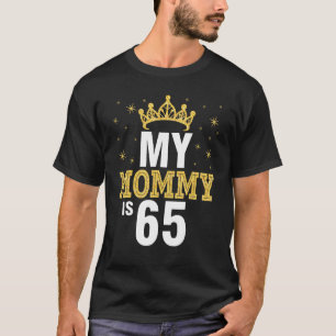 Queen My Mother Is 65 Years Old Happy To Mother So T-Shirt
