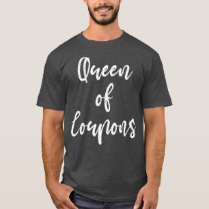 Queen Of Coupons Mum Mothers Day Mummy Love T-Shirt