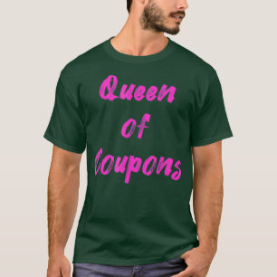 Queen Of Coupons Mum Mothers Day Mummy Love T-Shirt