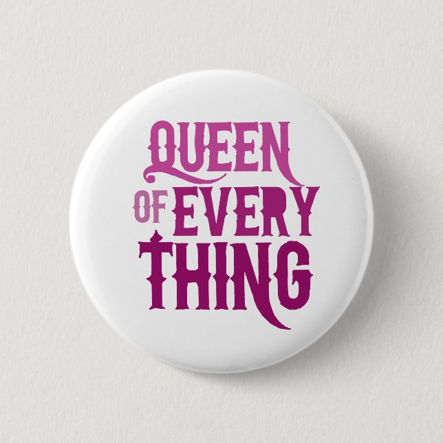 Queen of Everything 6 Cm Round Badge (Front)