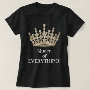 Queen of Everything T-Shirt