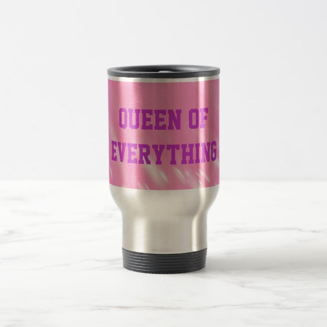 Queen Of Everything Travel Mug (Center)