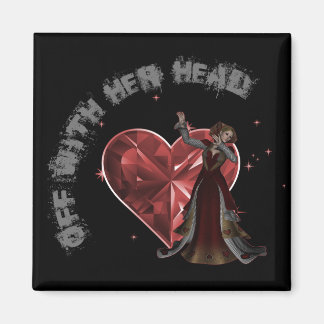 Queen Of Hearts - Off With Her Head Magnet