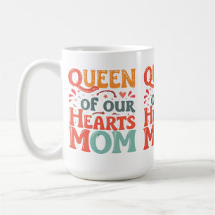 Queen of Our Hearts Mum Classic Mug (15 oz)