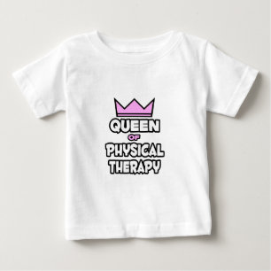 Queen of Physical Therapy Baby T-Shirt