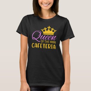 Queen of the Cafeteria Lunch Lady Crew Food Servic T-Shirt