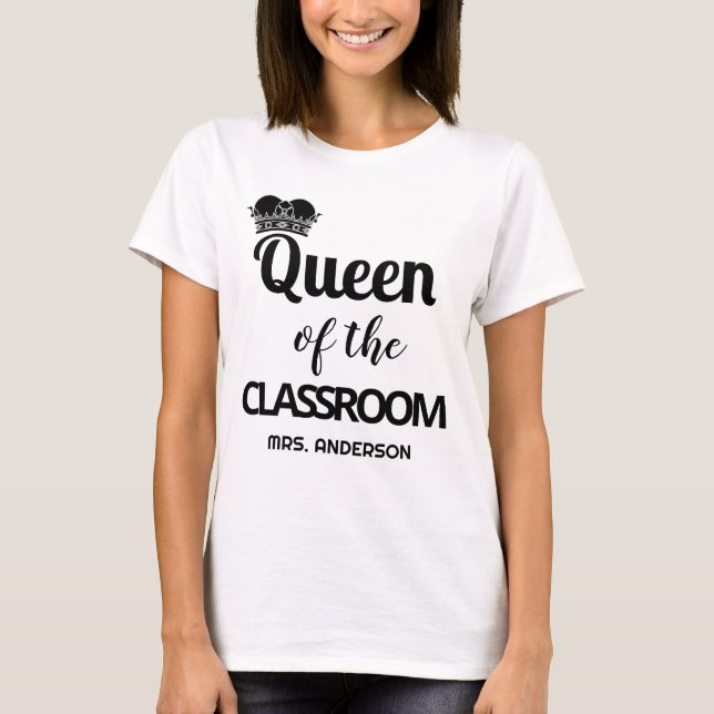 Queen Of The Classroom Personalised Teacher T-Shirt (Front)