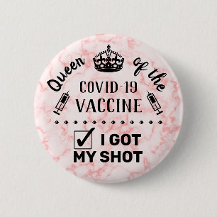 Queen of the Covid-19 Vaccine I Got My Shot Pink 6 Cm Round Badge