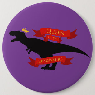 Queen of the Dinosaurs 6 Cm Round Badge