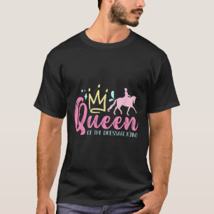 Queen Of The Dressage Ring Loves Horseback Riding  T-Shirt