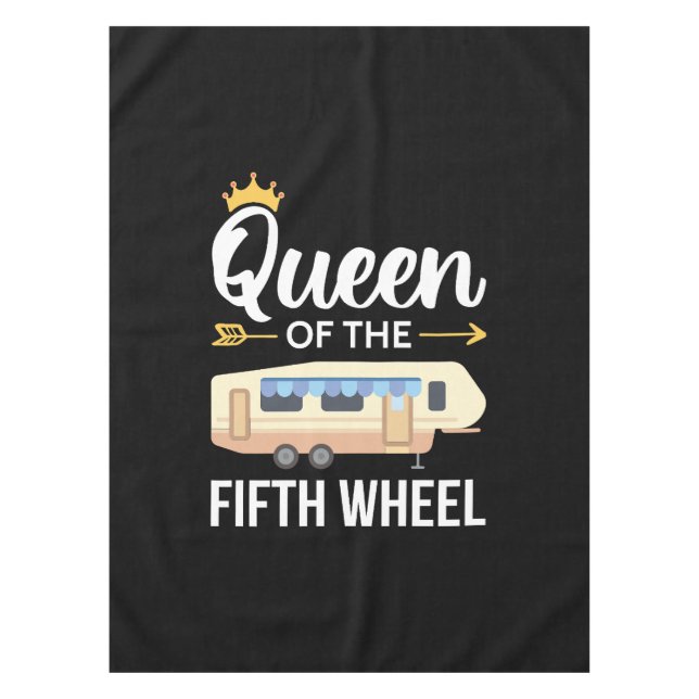 Queen Of The Fifth Wheel I Tablecloth (Front)