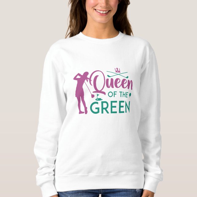 Queen Of The Green Sweatshirt (Front)