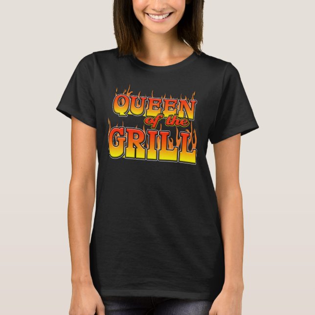 Queen of the Grill for Women Who Love to Grill T-Shirt (Front)