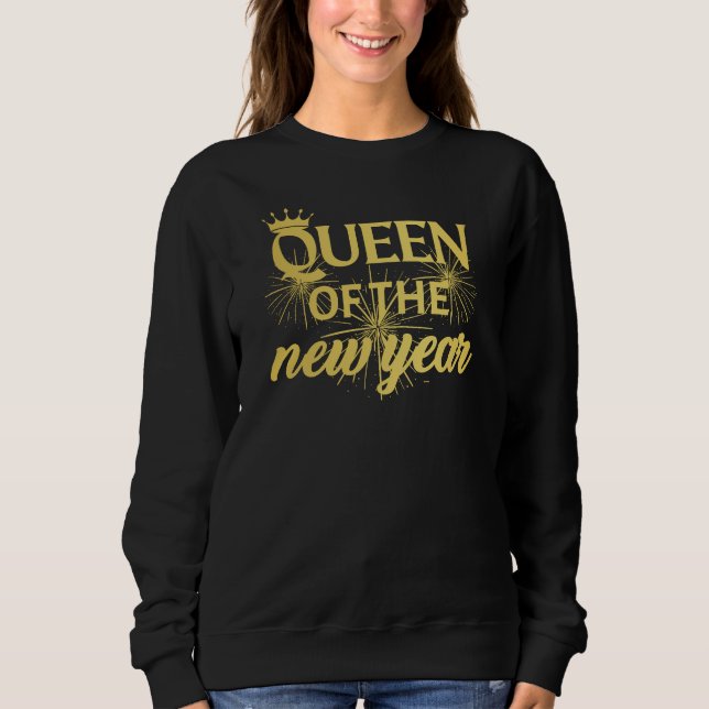 Queen Of The New Year Happy New Year  Sweatshirt (Front)