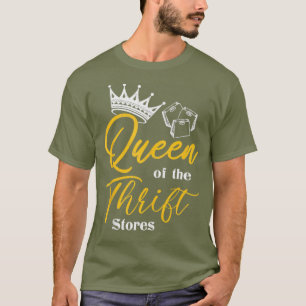 Queen of the Thrift Thrift Store Addict Attire T-Shirt