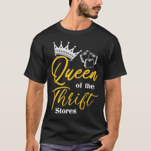 Queen of the Thrift Thrift Store Addict Attire T-Shirt