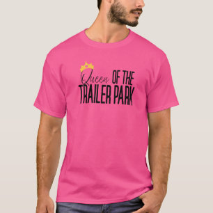 Queen Of The Trailer Park Redneck White Trash Trai T-Shirt
