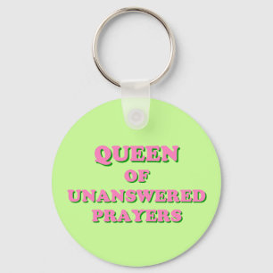 Queen of Unanswered Prayers Key Ring