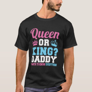 queen or king daddy wants to know everything pink T-Shirt