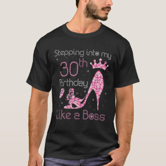 Queen Stepping Into My 30Th Birthday Like A Boss B T-Shirt