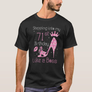 Queen Stepping Into My 71st Birthday Like A Boss B T-Shirt