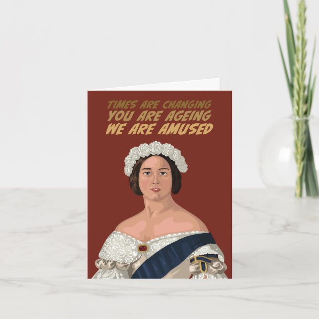 Queen Victoria Times Are Changing Birthday Card (Front)