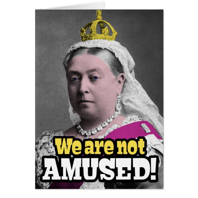 Queen Victoria - "We Are Not Amused!" (Front)