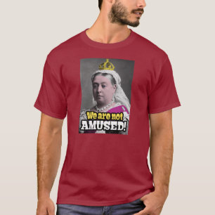 Queen Victoria - "We Are Not Amused!" T-Shirt