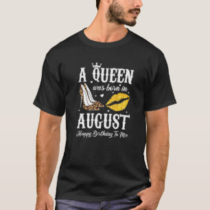 Queen Was Born In August Costume  Perfect August B T-Shirt