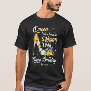 Queen Was Born In February 1948 75th Birthday 75 Y T-Shirt