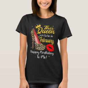 Queen Was Born In February Happy Birthday Leopard T-Shirt