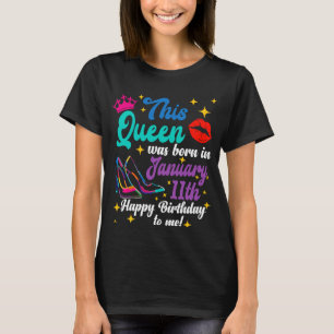 Queen Was Born in January 11th Happy Birthday to T-Shirt