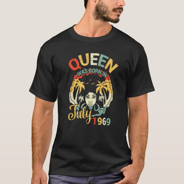 Queen Was Born In July 1969 Happy My Birthday 53 Y T-Shirt (Front)