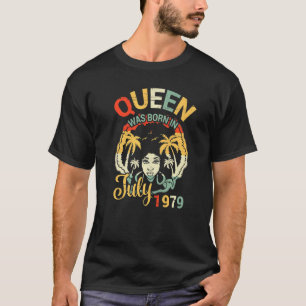 Queen Was Born In July 1979 Happy My Birthday 43 Y T-Shirt