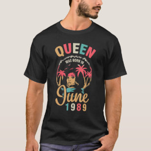 Queen Was Born In June 1989 Happy My Birthday 33 Y T-Shirt