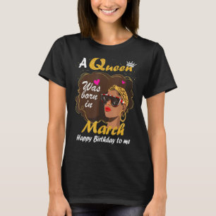 Queen Was Born In March Birthday Girl Black Women  T-Shirt