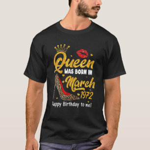Queen Was Born In March Happy Birthday 1972 Leopar T-Shirt